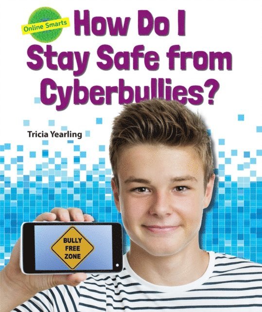 Tricia Yearling - How Do I Stay Safe From Cyberbullies?, E-bok