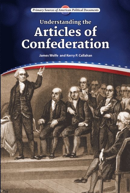 Kerry P. Callahan, James Wolfe - Understanding the Articles of Confederation, E-bok