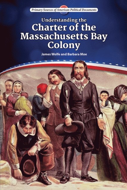 Barbara Moe, James Wolfe - Understanding the Charter of the Massachusetts Bay Colony, E-bok