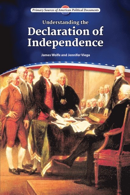 Jennifer Viegas, James Wolfe - Understanding the Declaration of Independence, E-bok