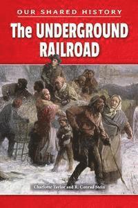 R. Conrad Stein, Charlotte Taylor - The Underground Railroad, Inbunden