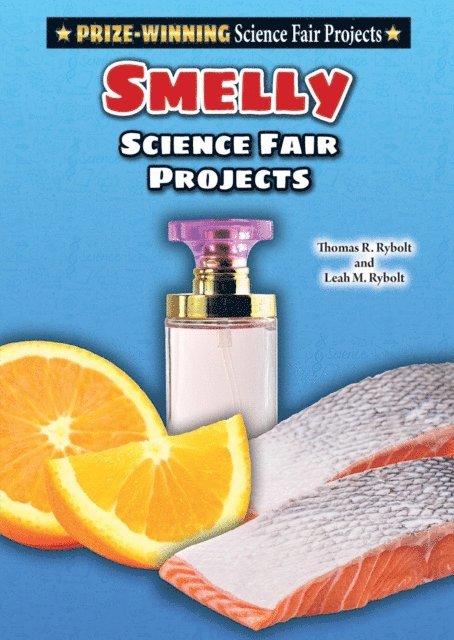 Thomas R. Rybolt, Leah M. Rybolt - Smelly Science Fair Projects, E-bok