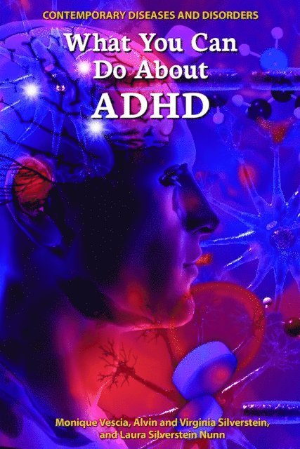 Virginia Silverstein, Alvin Silverstein, Monique Vescia - What You Can Do About ADHD, E-bok