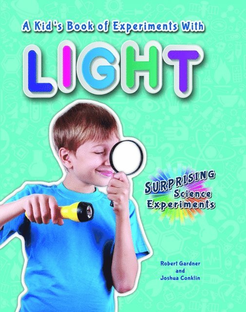 Joshua Conklin, Robert Gardner - Kid's Book of Experiments with Light, E-bok. Tillgänglighet: Lägg i varukorg