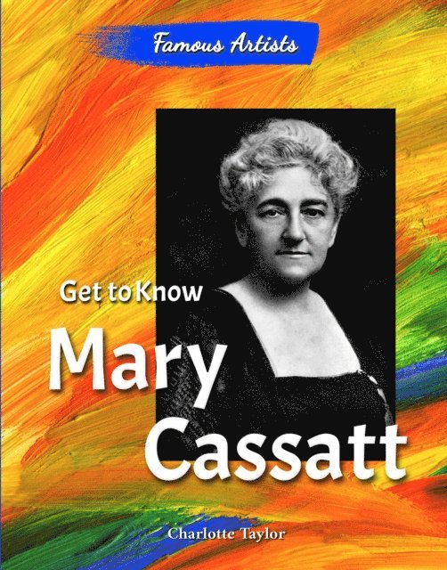 Charlotte Taylor - Get to Know Mary Cassatt, E-bok
