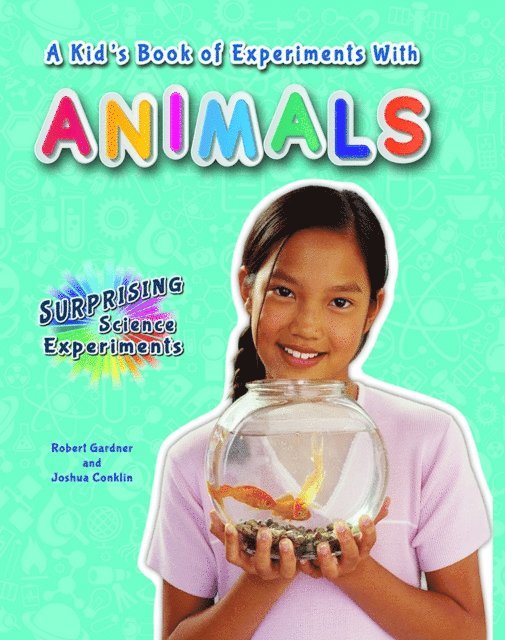 Joshua Conklin, Robert Gardner - Kid's Book of Experiments with Animals, E-bok. Tillgänglighet: Lägg i varukorg