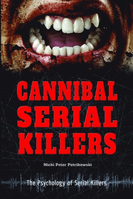 Nicki Peter Petrikowski - Cannibal Serial Killers, E-bok