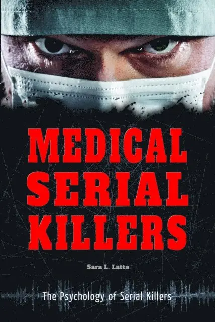 Sara L. Latta - Medical Serial Killers, E-bok. Tillgänglighet: Lägg i varukorg