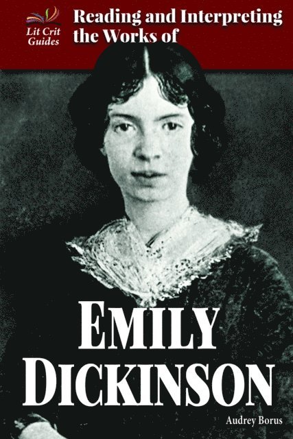 Audrey Borus - Reading and Interpreting the Works of Emily Dickinson, E-bok