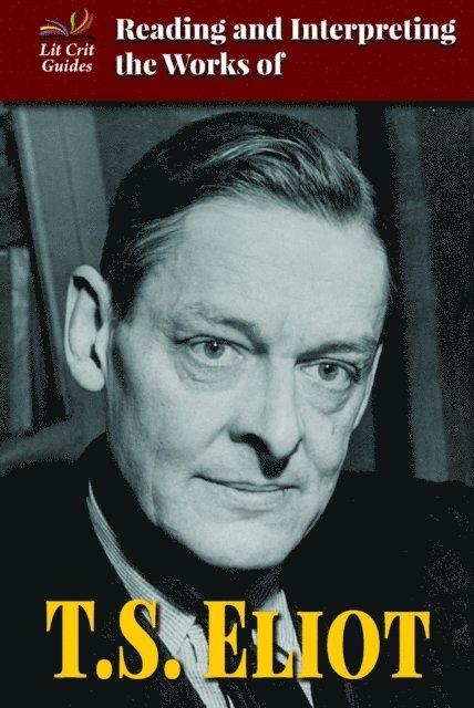 Naomi Pasachoff - Reading and Interpreting the Works of T.S. Eliot, E-bok