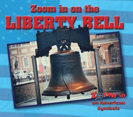 Therese M. Shea - Zoom in on the Liberty Bell, Inbunden