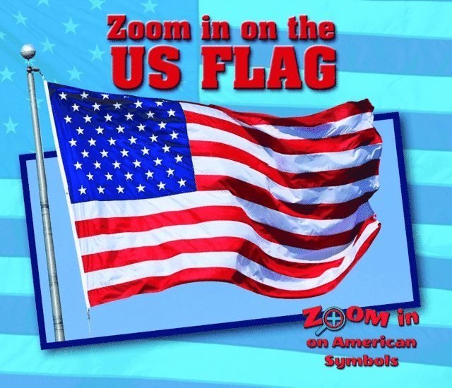 Cecelia H. Brannon - Zoom in on the U.S. Flag, E-bok