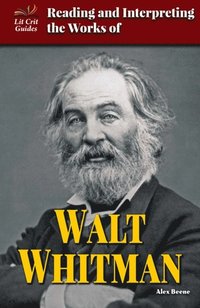Reading and Interpreting the Works of Walt Whitman