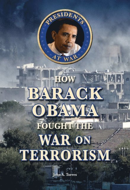 John A. Torres - How Barack Obama Fought the War on Terrorism, E-bok