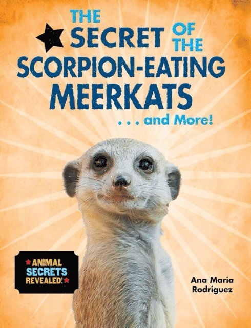 Ana Maria Rodriguez - Secret of the Scorpion-Eating Meerkats...and More!, E-bok. Tillgänglighet: Lägg i varukorg