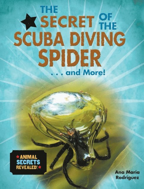 Ana Maria Rodriguez - Secret of the Scuba Diving Spider...and More!, E-bok. Tillgänglighet: Lägg i varukorg