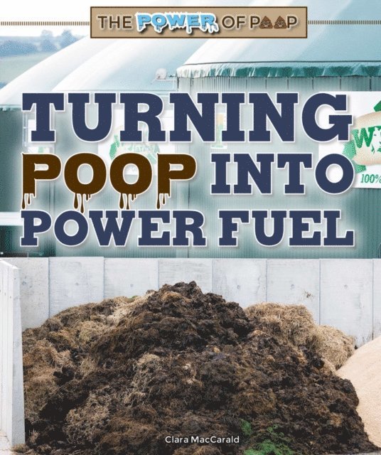 Clara MacCarald - Turning Poop into Power Fuel, E-bok
