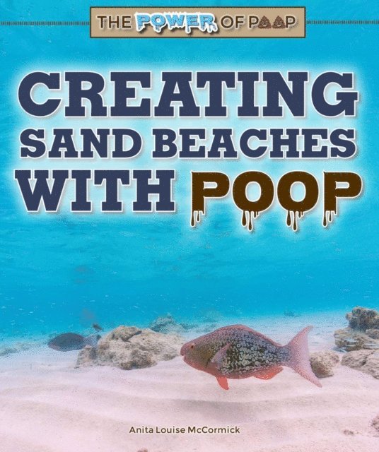 Anita Louise McCormick - Creating Sand Beaches with Poop, E-bok