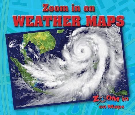 Zoom in on Weather Maps, Inbunden