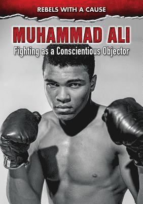 John Micklos Jr - Muhammad Ali: Fighting as a Conscientious Objector, Inbunden