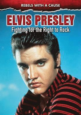 John Micklos Jr - Elvis Presley: Fighting for the Right to Rock, Inbunden