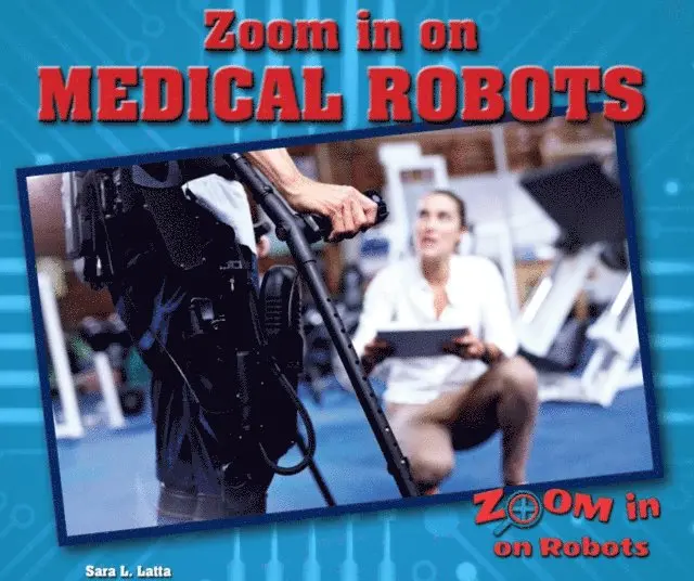 Sara L. Latta - Zoom in on Medical Robots, E-bok. Tillgänglighet: Lägg i varukorg