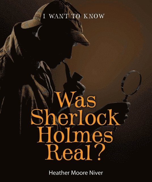 Heather Moore Niver - Was Sherlock Holmes Real?, E-bok