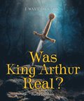 Was King Arthur Real?
