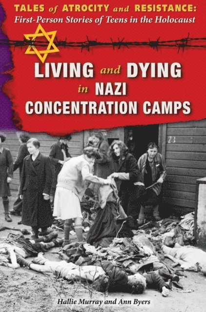 Ann Byers, Hallie Murray - Living and Dying in Nazi Concentration Camps, E-bok