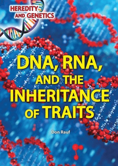 Don Rauf - DNA, RNA, and the Inheritance of Traits, E-bok