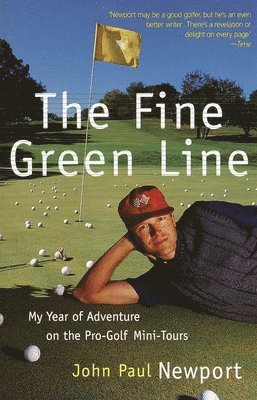 John Newport - The Fine Green Line: My Year of Golf Adventure on the Pro-Golf Mini-Tours, Häftad. Tillgänglighet: Lägg i varukorg