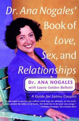 Ana Nogales - Dr. Ana Nogales' Book of Love, Sex, and Relationships: A Guide for Latino Couples, Häftad