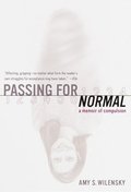 Passing for Normal: A Memoir of Compulsion