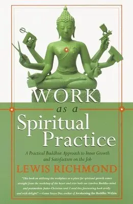 Lewis Richmond - Work as a Spiritual Practice: A Practical Buddhist Approach to Inner Growth and Satisfaction on the Job, Häftad. Tillgänglighet: Lägg i varukorg