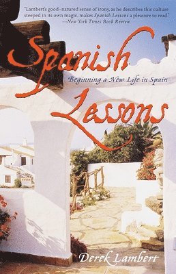 Derek Lambert - Spanish Lessons: Beginning a New Life in Spain, Häftad. Tillgänglighet: Lägg i varukorg
