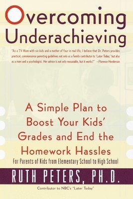 Ruth Peters - Overcoming Underachieving: A Simple Plan to Boost Your Kids' Grades and End the Homework Hassles, Häftad. Tillgänglighet: Lägg i varukorg