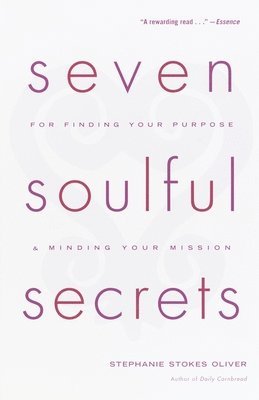 Stephanie Stokes Oliver - Seven Soulful Secrets: For Finding Your Purpose and Minding Your Mission, Häftad. Tillgänglighet: Lägg i varukorg