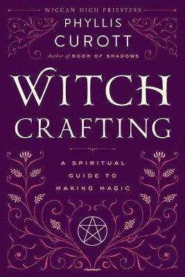 Phyllis Curott - Witch Crafting: A Spiritual Guide to Making Magic, Häftad. Tillgänglighet: Lägg i varukorg