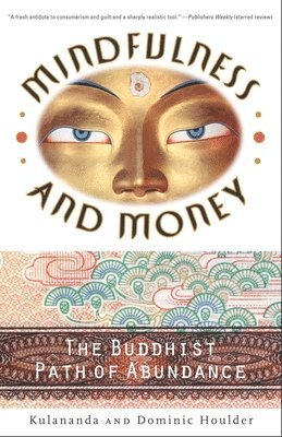 Mindfulness and Money: The Buddhist Path of Abundance av Dominic J Houlder, Kulananda Houlder