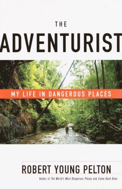 Robert Young Pelton - Adventurist, E-bok