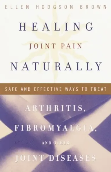 Ellen Hodgson Brown - Healing Joint Pain Naturally, E-bok