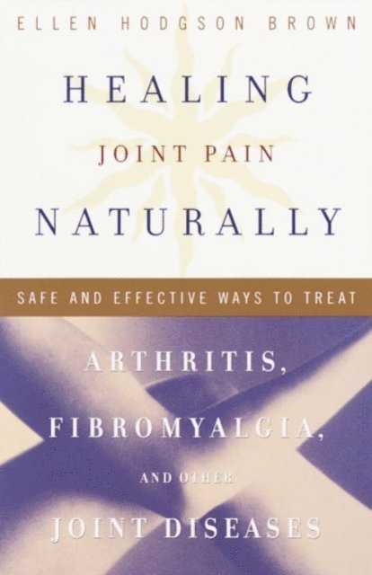 Ellen Hodgson Brown - Healing Joint Pain Naturally, E-bok