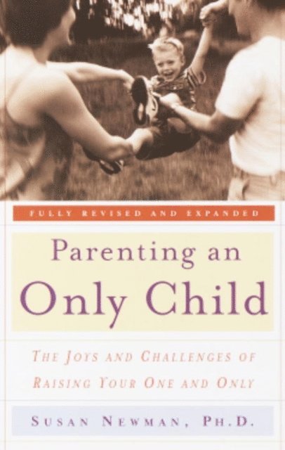 Susan Newman - Parenting an Only Child, E-bok