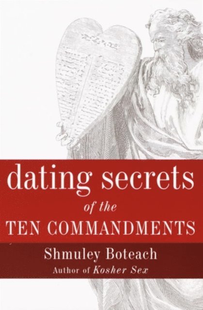 Shmuley Boteach - Dating Secrets of the Ten Commandments, E-bok