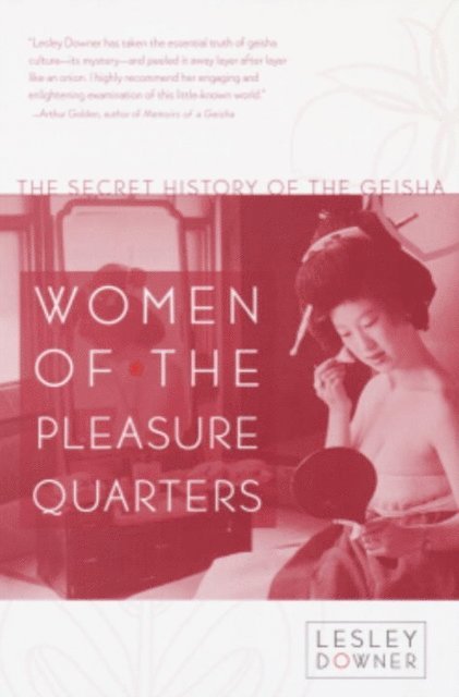 Lesley Downer - Women of the Pleasure Quarters, E-bok
