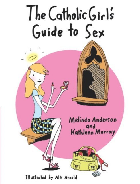 Kathleen Murray, Melinda Anderson - Catholic Girl's Guide to Sex, E-bok
