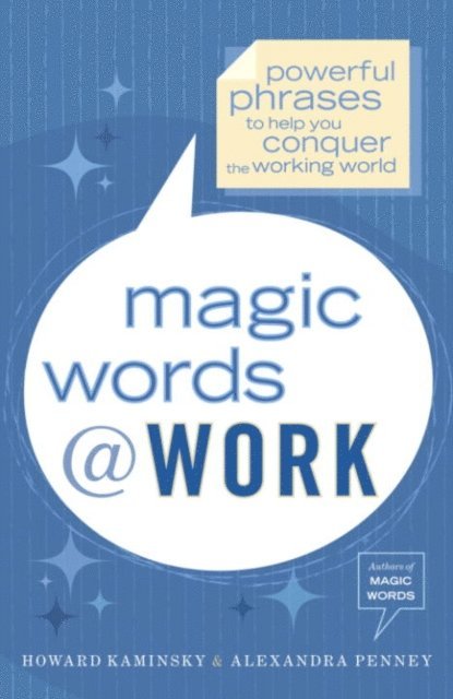 Alexandra Penney, Howard Kaminsky - Magic Words at Work, E-bok