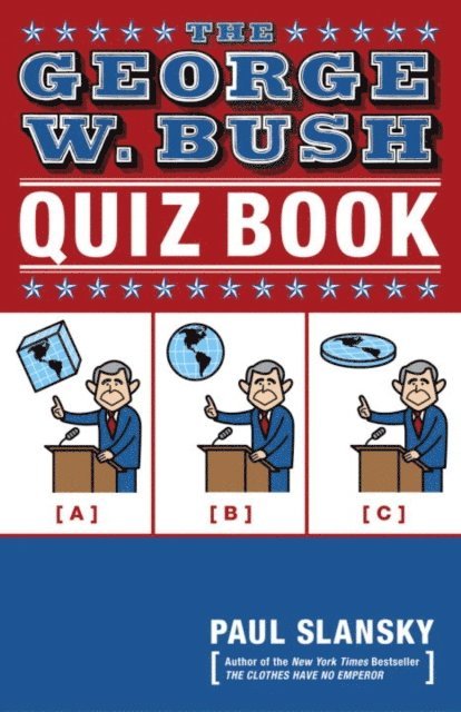 Paul Slansky - George W. Bush Quiz Book, E-bok