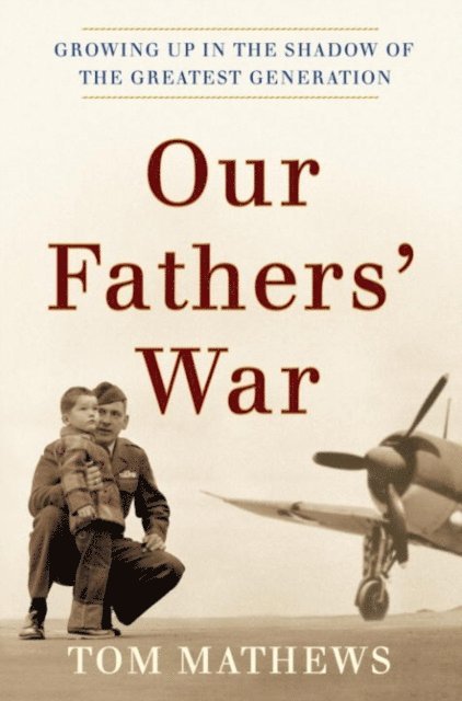 Tom Mathews - Our Fathers' War, E-bok