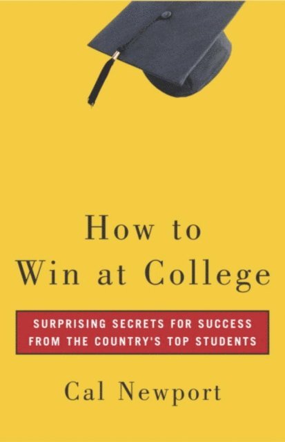 Cal Newport - How to Win at College, E-bok